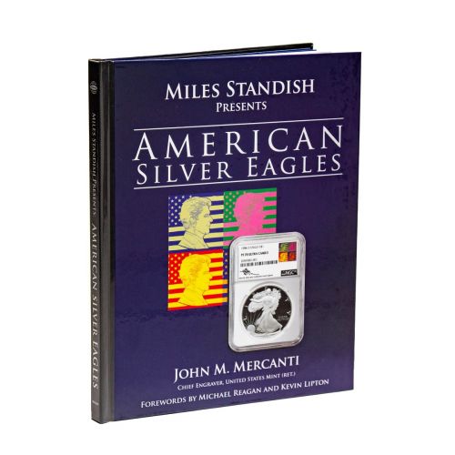 Miles Standish Presents: American Silver Eagles, 2017 Special Edition by John Mercanti signed by Miles Standish w/forwards by Michael Reagan and Kevin Lipton